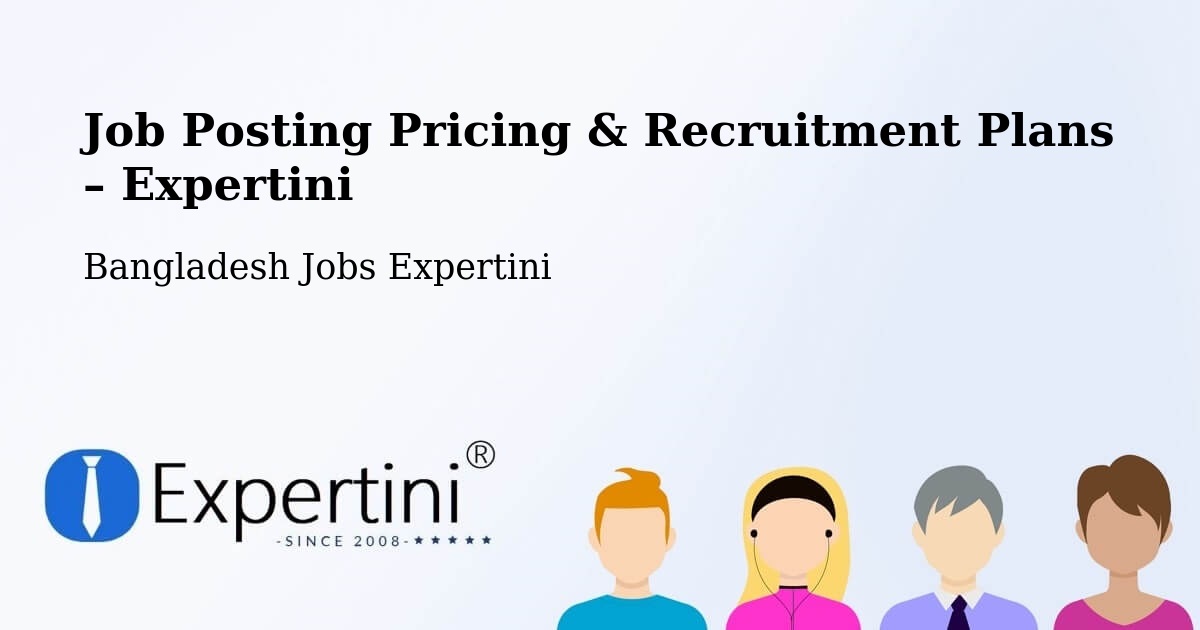 Job Posting Pricing & Recruitment Plans – Rajshahi - Rajshahi, Bangladesh Jobs Expertini
